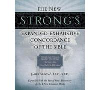 The New Strong's Expanded Exhaustive Concordance of the Bible: Every Word of the Bible Indexed, Red Letter Edition