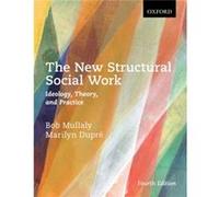 The New Structural Social Work Ideology Theory and Practice - Dupre Marilyn Assistant Professor and Director Assistant Professor and Director School of So Dupre Marilyn Assistant Professor and Directo