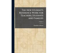 The New Student's Reference Work for Teachers, Students and Families