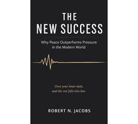 The New Success: Why Peace Outperforms Pressure in the Modern World. Own your inner state, and the rest falls into line.