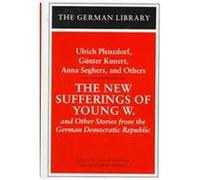 The New Sufferings of Young W. and Other Stories from the German Democratic Republic, German Library Series