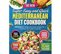 The New Super Easy and Quick Mediterranean Diet Cookbook: 2000 Days Simple Flavorful Recipes for a Healthier Life Made in Minutes
