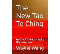 The New Tao Te Ching: Free from Traditional Taoist Misconceptions