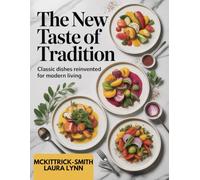 The New Taste of Tradition: Classic Dishes Reinvented for Modern Living