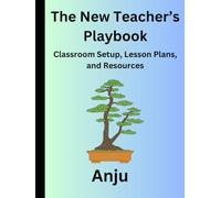 The New Teacher’s Playbook: Classroom Setup, Lesson Plans, and Resources