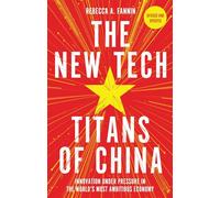 The New Tech Titans of China: Innovation Under Pressure in the World's Most Ambitious Economy
