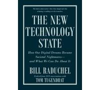 The New Technology State: How Our Digital Dreams Became Societal Nightmares--And What We Can Do About It