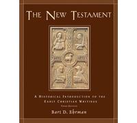 The New Testament: A Historical Introduction to the Early Christian Writings