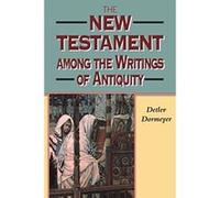The New Testament Amoung the Writings of Antiquity Detlev Dormeyer (Auteur)