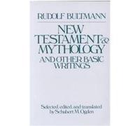 The New Testament and Mythology and Other Basic Writings Rudolf Karl Bultmann (Auteur)