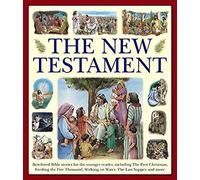 The New Testament: Best-Loved Bible Stories For The Younger Reader, Including The First Christmas, Feeding The Five Thousand, Walking On