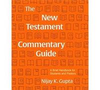 The New Testament Commentary Guide by Nijay Gupta Nijay Gupta (Auteur)