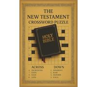 THE NEW TESTAMENT CROSSWORD PUZZLE: Faith-Filled Clues from Matthew to Revelation