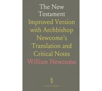 The New Testament: Improved Version with Archbishop Newcome's Translation and Critical Notes
