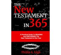The New Testament in 365: A Practical Guide To READING and DISCUSSING The New Testament In One Year