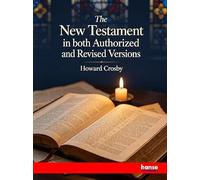 The New Testament in both Authorized and Revised Versions