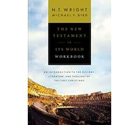 The New Testament in Its World Workbook: An Introduction to the History, Literature, and Theology of the First Christians