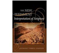 The New Testament Interpretation Of Scripture