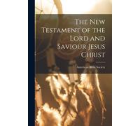 The New Testament Of The Lord And Saviour Jesus Christ
