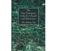 The New Testament Order For Church And Missionary