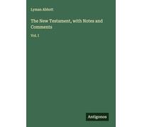 The New Testament, with Notes and Comments: Vol. I