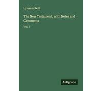 The New Testament, with Notes and Comments: Vol. I