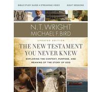 The New Testament You Never Knew Bible Study Guide plus Streaming Video, Updated Edition Exploring the Context, Purpose, and Meaning of the Story of God - N. T. Wright - HarperChristian Resources - eb