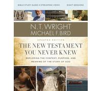 The New Testament You Never Knew Bible Study Guide plus Streaming Video, Updated Edition: Exploring the Context, Purpose, and Meaning of the Story of God