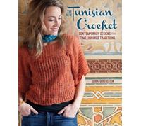 The New Tunisian Crochet: Contemporary Designs for Time-Honored Traditions