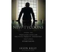 The New Tycoons by Jason Bloomberg News Kelly Jason Kelly, (Auteur)