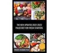 THE NEW UPDATED 20222023 PALEO DIET FOR FRESH STARTERS - Philips Coleman PH.D - Amazon Digital Services LLC KDP - Livre en Anglais Philips Coleman PH.DPhilips Coleman PH.D (Auteur)