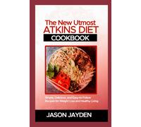 The New Utmost Atkins Diet Cookbook: Sml, Dlu, Nd E-T-Fllw R For Wght L And Hlth Lvng