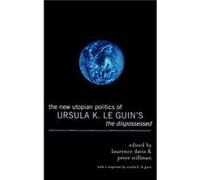 The New Utopian Politics of Ursula K. Le Guins The Dispossessed Laurence Davis (Auteur)