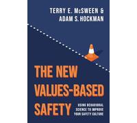 The New Values-Based Safety: Using Behavioral Science to Improve Your Safety Culture