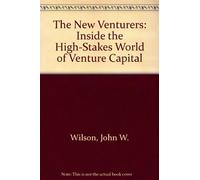 The New Venturers: Inside the High-Stakes World of Venture Capital