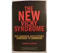 The New Vichy Syndrome: Why European Intellectuals Surrender to Barbarism