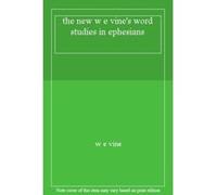the new w e vine's word studies in ephesians - [Version Originale] W E Vine (Auteur)