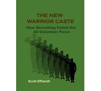 The New Warrior Caste How Recruiting Failed the All-Volunteer Force - Scott L Efflandt - Undaunted Service - ebook (ePub) - Livre