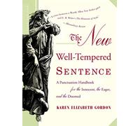 The New Well-Tempered Sentence: A Punctuation Handbook for the Innocent, the Eager, and the Doomed
