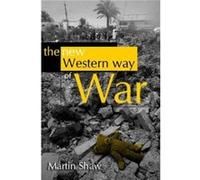 The New Western Way of War by Martin University of Sussex Shaw Martin Shaw (Auteur)
