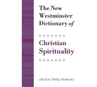 The New Westminster Dictionary Of Christian Spirituality
