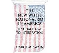 The New White Nationalism in America Carol M. Swain (Auteur)