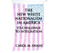The New White Nationalism in America Carol M. Swain (Auteur)
