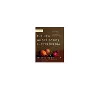 The New Whole Foods Encyclopedia