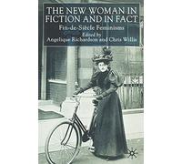 The New Woman in Fiction and Fact: Fin-de-Siècle Feminisms