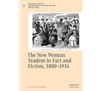 The New Woman Student in Fact and Fiction, 1880-1914