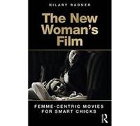 The New Woman's Film: Femme-centric Movies for Smart Chicks - [Version Originale] Inconnu (Auteur)