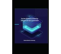 The New Workforce: Embracing Change in the Age of Automation