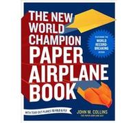 The New World Champion Paper Airplane Book by John M. Collins John M. Collins (Auteur)