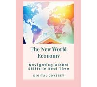 The New World Economy: Navigating Global Shifts in Real Time